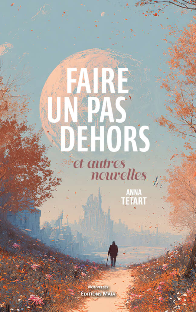 Anna Tetart, Faire un pas dehors et autres nouvelles