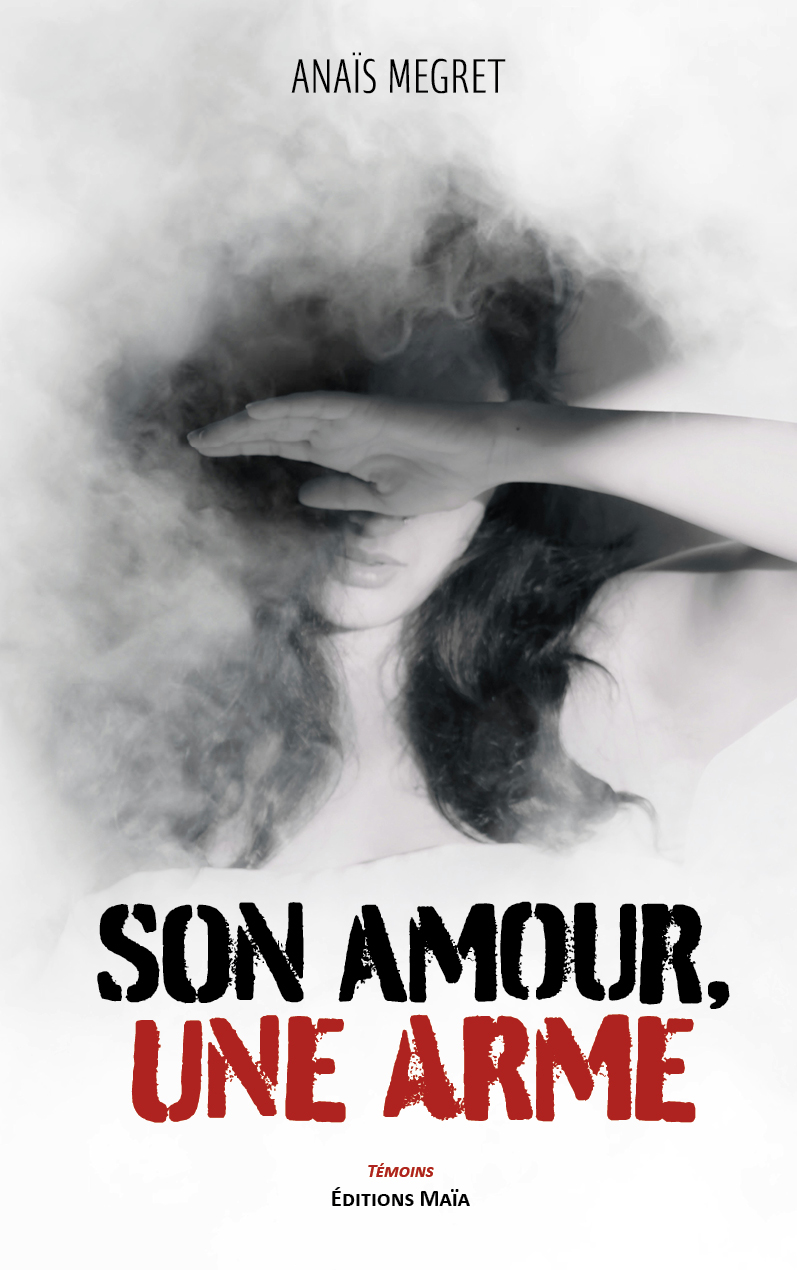 Anaïs Megret, Son amour, une arme