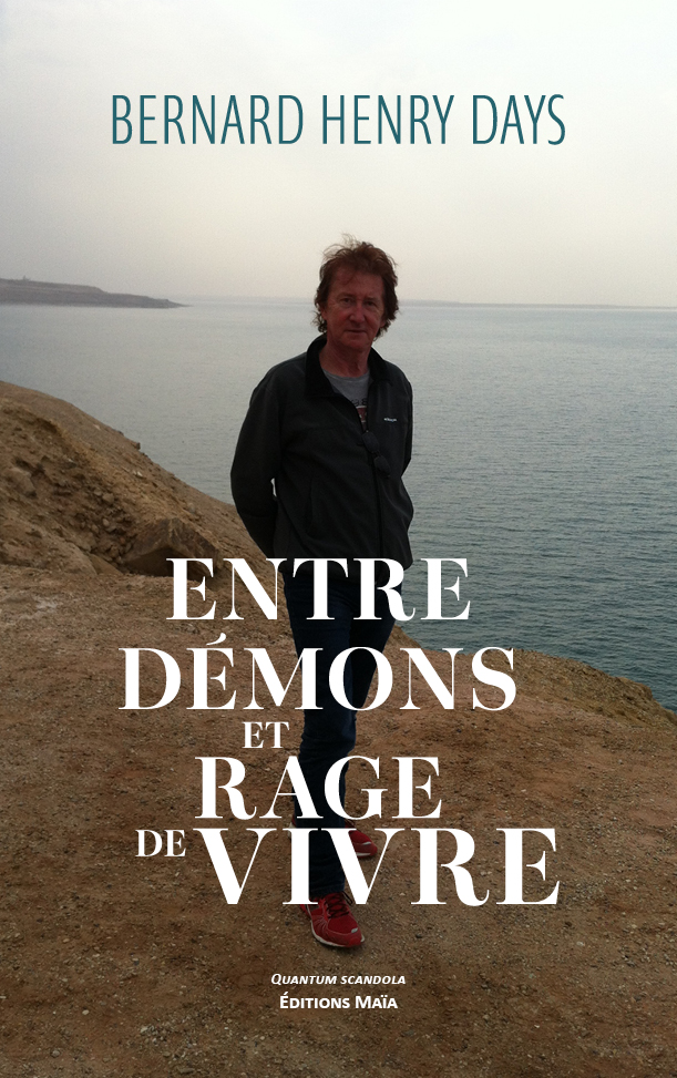 Bernard Henry Days, Entre démons et rage de vivre