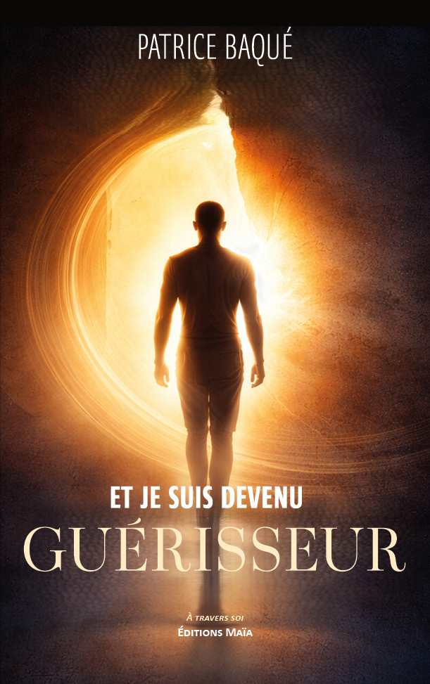 Patrice Baqué, Et je suis devenu guérisseur