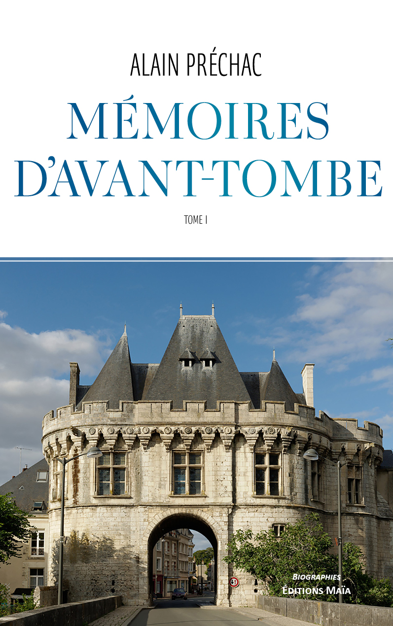 Alain Préchac, Mémoires d’avant-tombe, Tome I