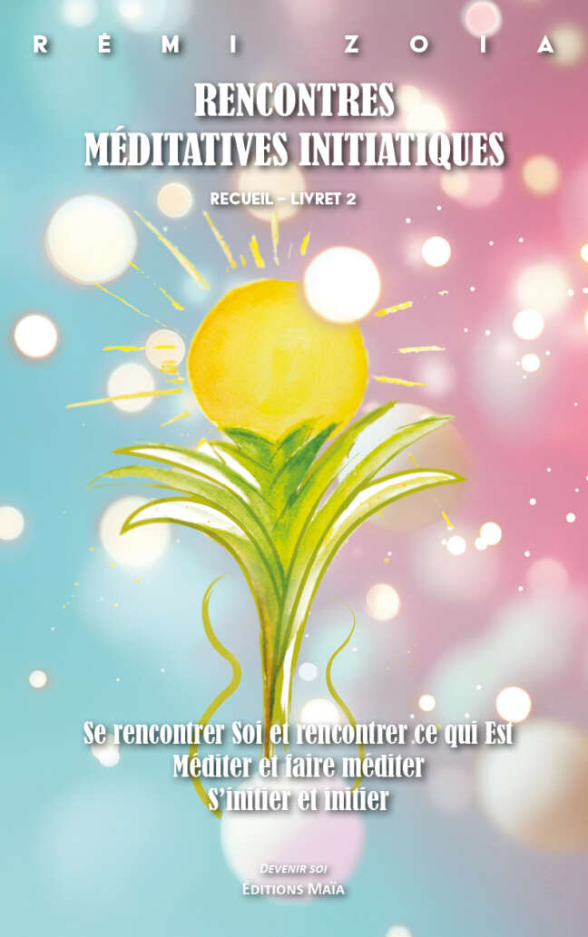 Rémi Zoia, Rencontres méditatives initiatiques, Livret 2