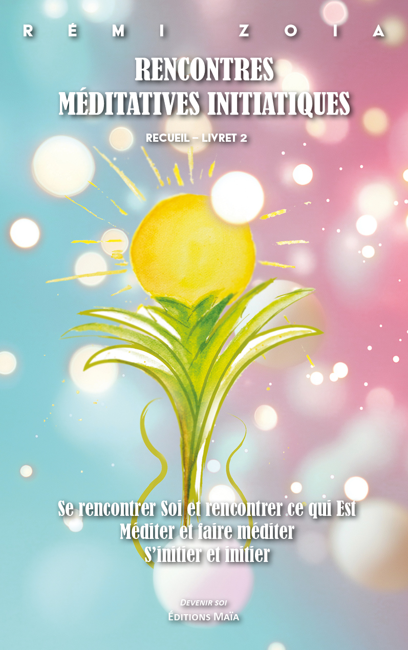 Rémi Zoia, Rencontres méditatives initiatiques, Livret 2