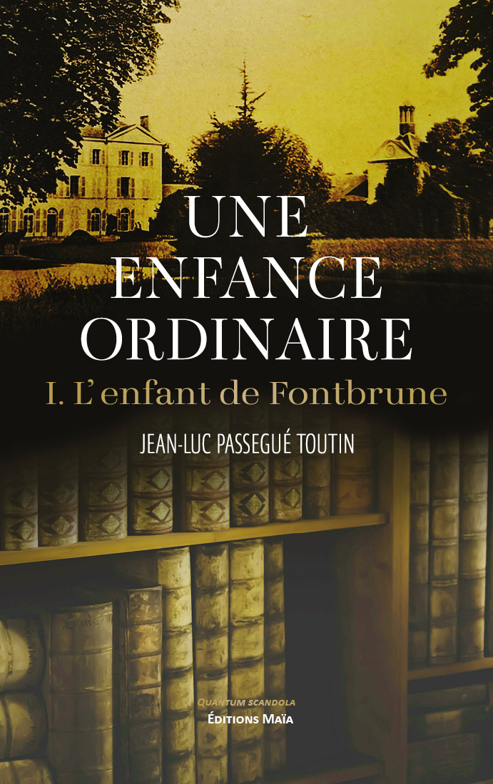 Jean-Luc Passegué Toutin, Une enfance ordinaire, I. L’enfant de Fontbrune
