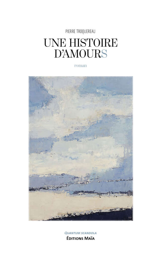 Pierre Troquereau, Une histoire d’amours