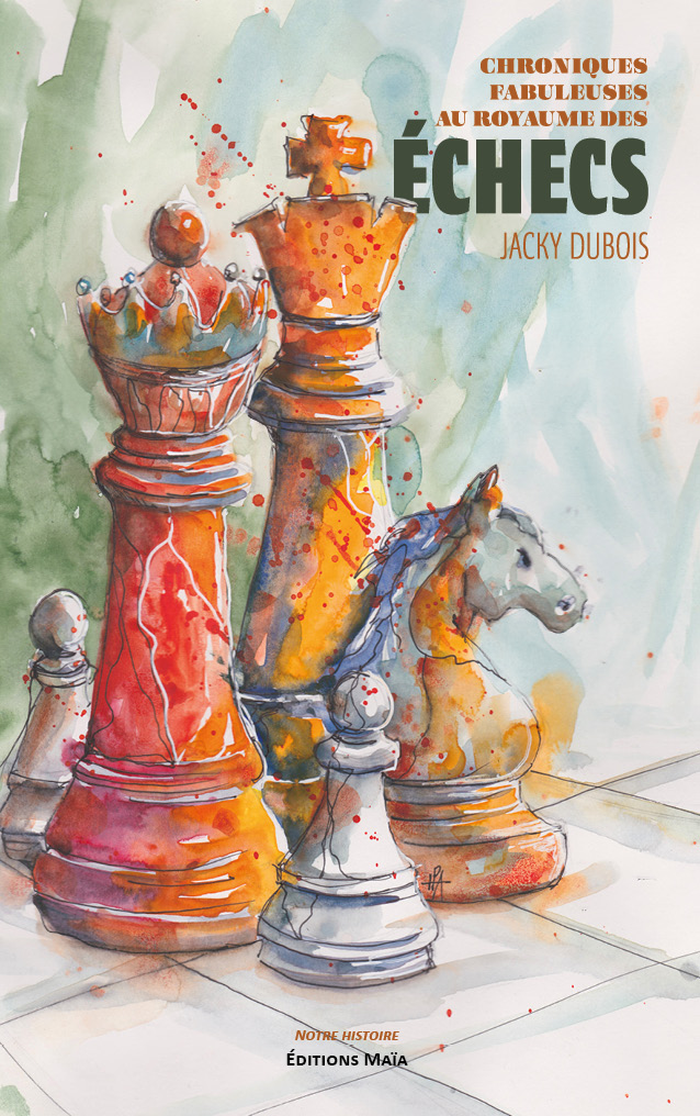Jacky Dubois, Chroniques fabuleuses au royaume des échecs