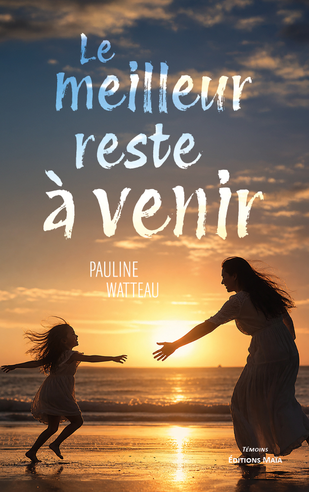 Pauline Watteau, Le meilleur reste à venir