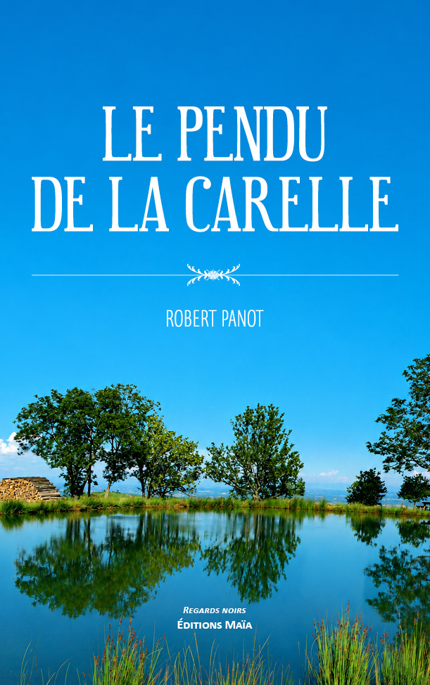 Robert Panot, Le pendu de la Carelle
