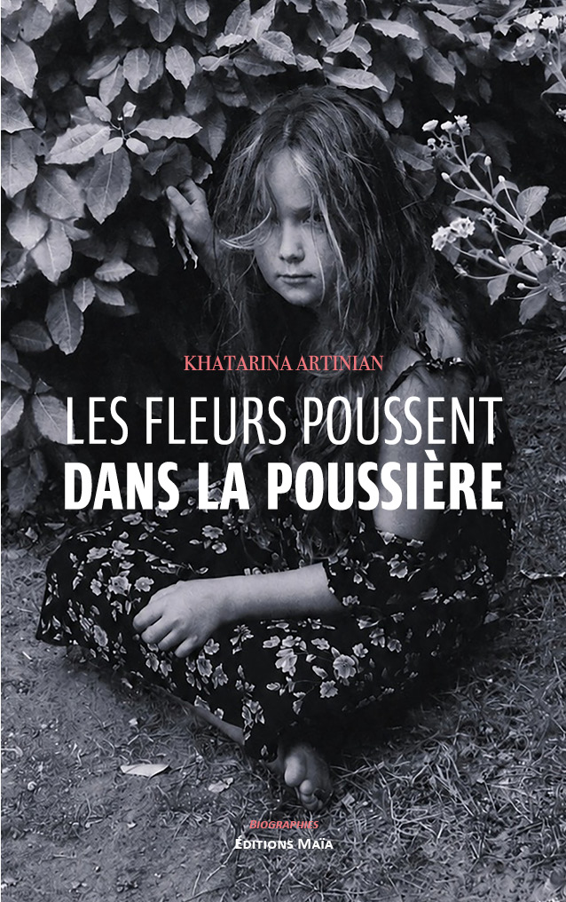 Khatarina Artinian, Les fleurs poussent dans la poussière