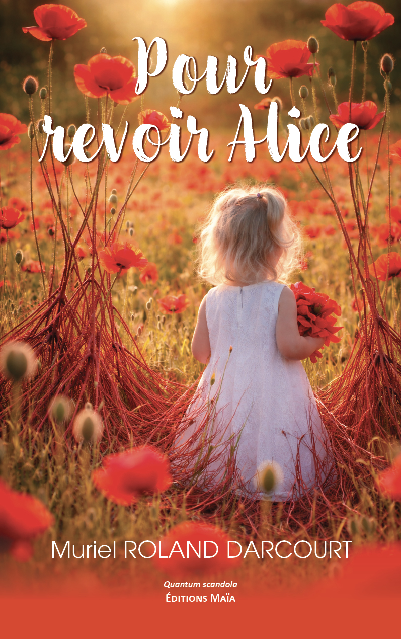 Muriel Roland Darcourt, Pour revoir Alice
