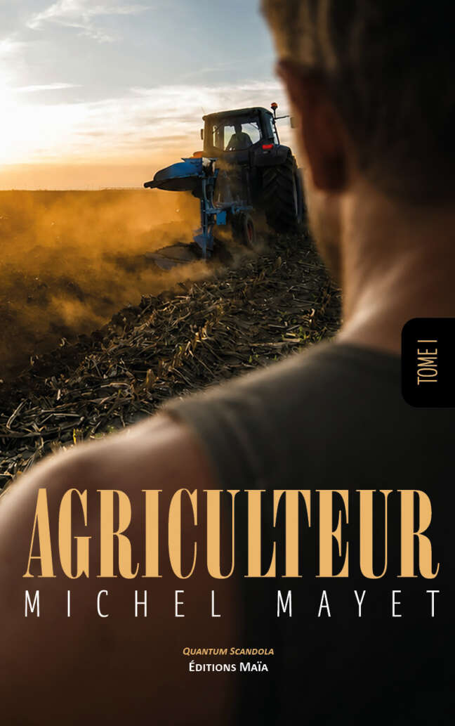 Michel Mayet, Agriculteur, Tome I