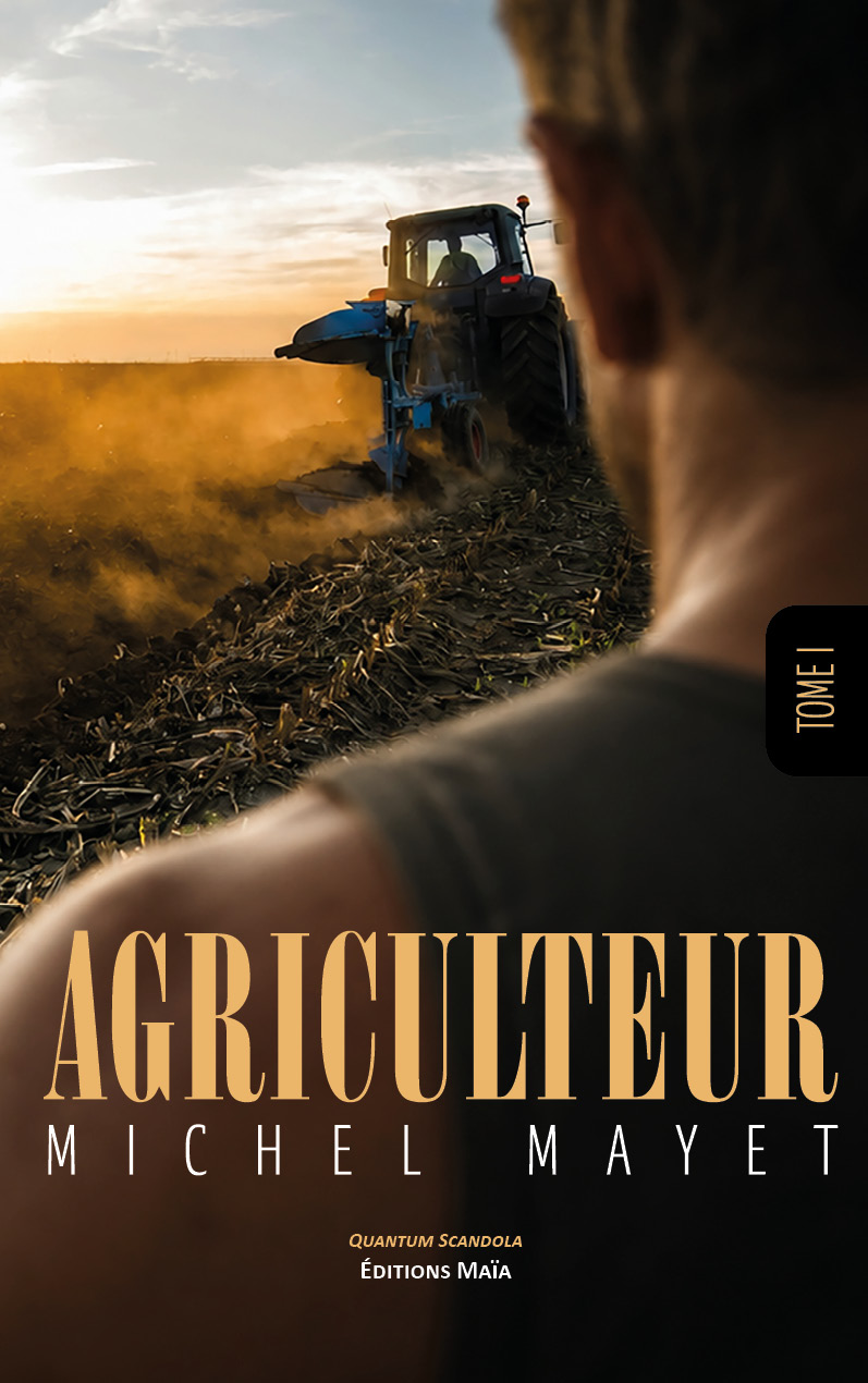 Michel Mayet, Agriculteur, Tome I
