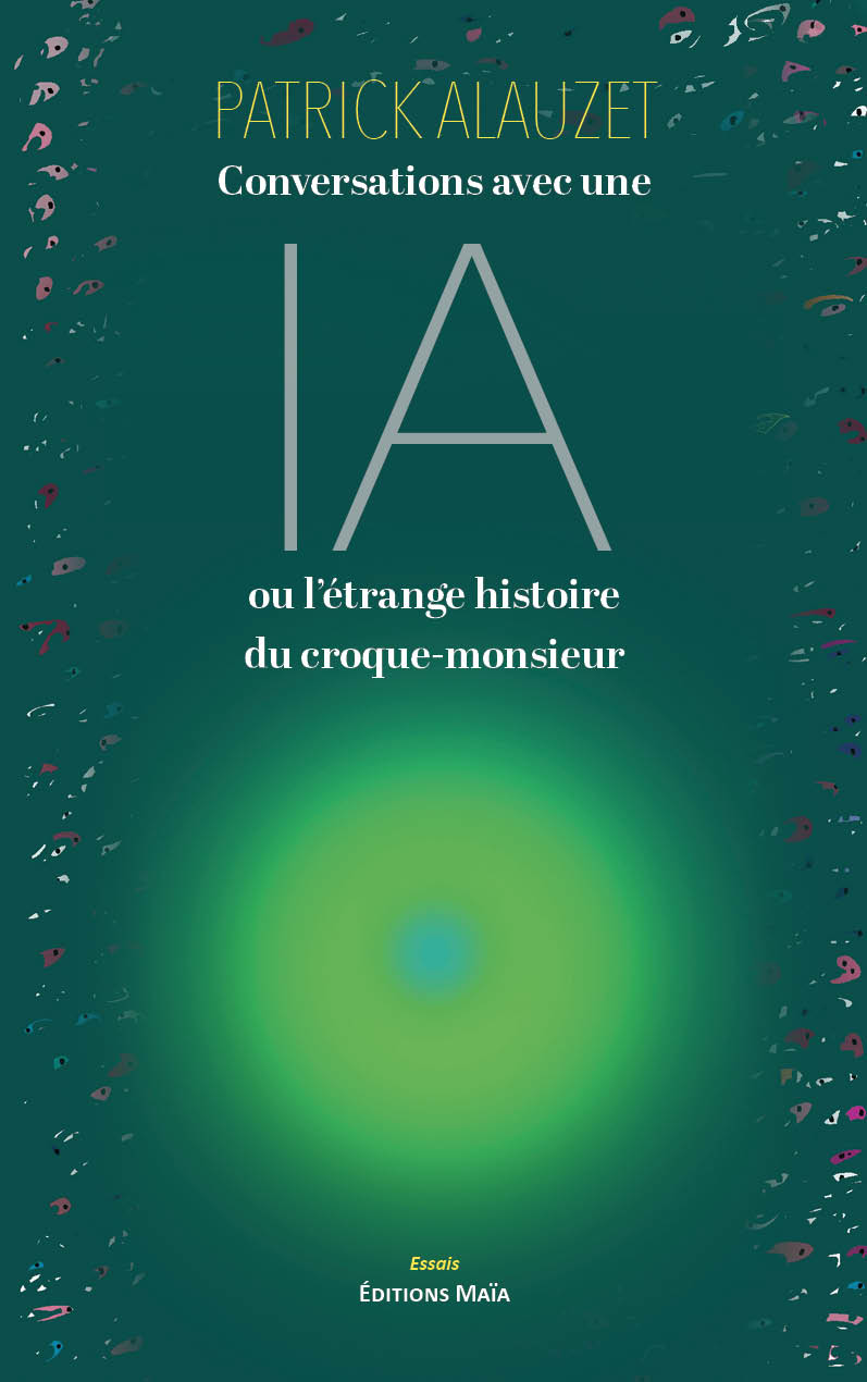 Patrick Alauzet, Conversations avec une IA ou l’étrange histoire du croque-monsieur