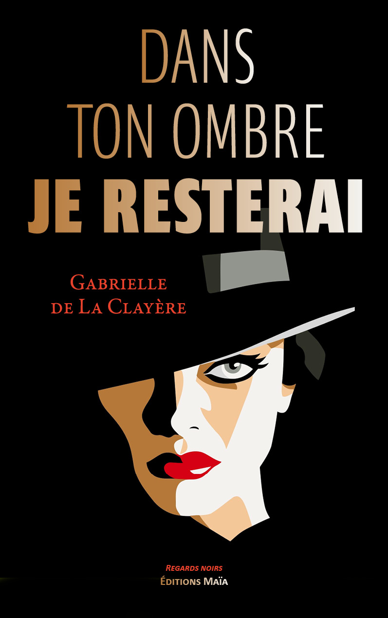 Gabrielle de La Clayère, Dans ton ombre je resterai