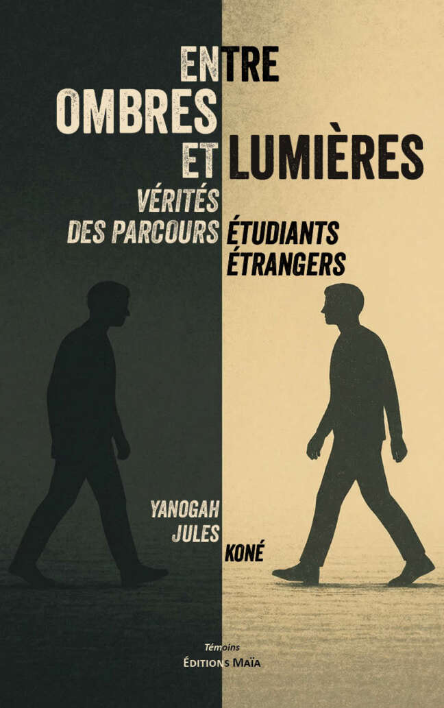 Yanogah Jules Koné, Entre ombres et lumières, Vérités des parcours étudiants étrangers