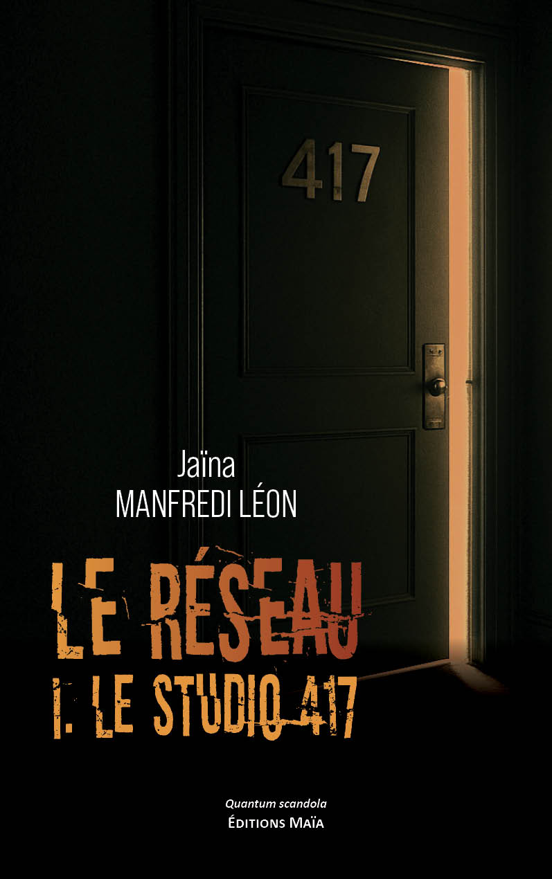 Jaïna Manfredi Léon, Le réseau, I. Le studio 417