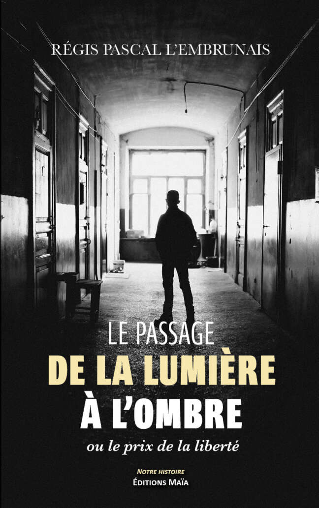 Régis Pascal L’Embrunais, Le passage de la lumière à l’ombre