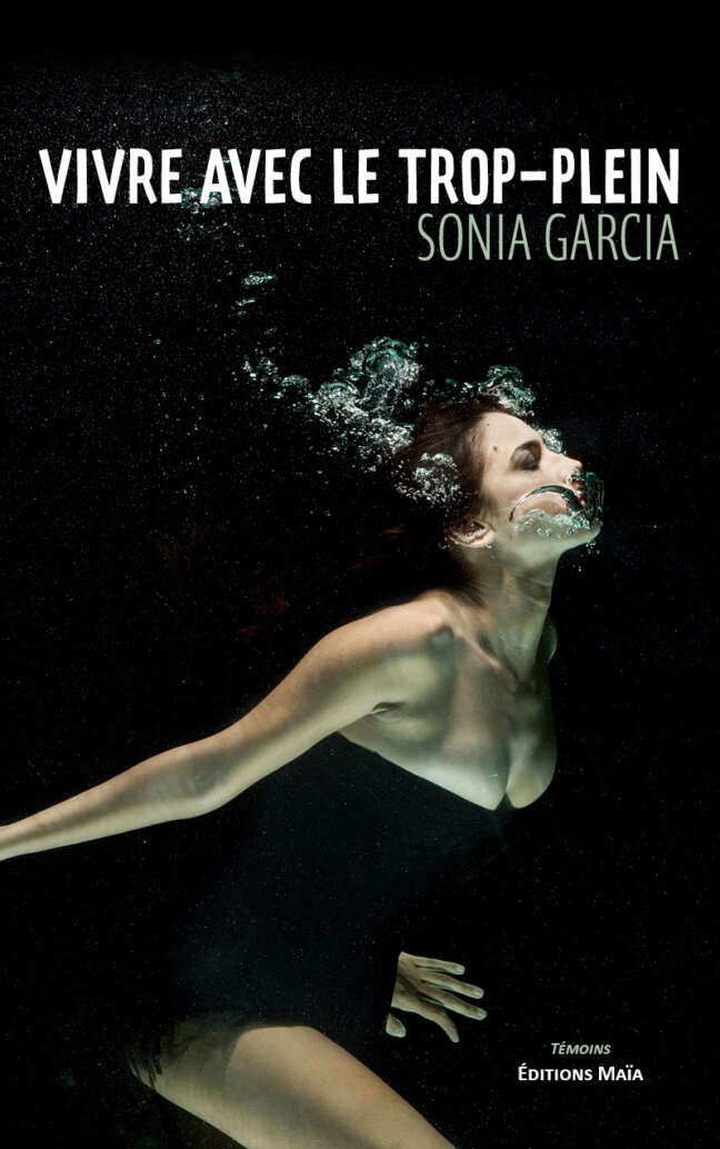 Sonia Garcia, Vivre avec le trop-plein