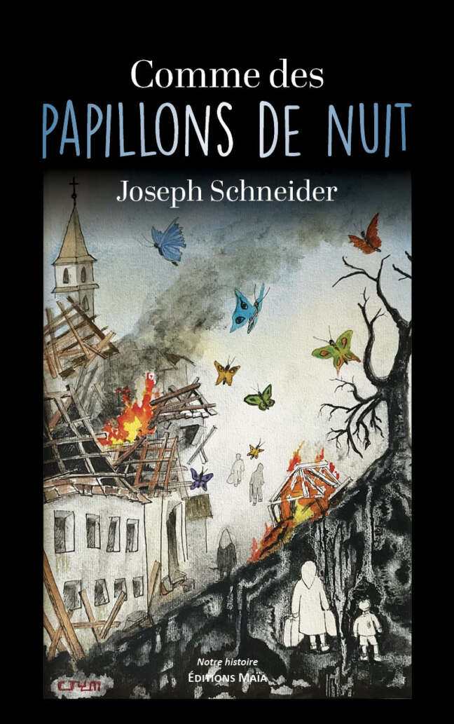 Joseph Schneider, Comme des papillons de nuit