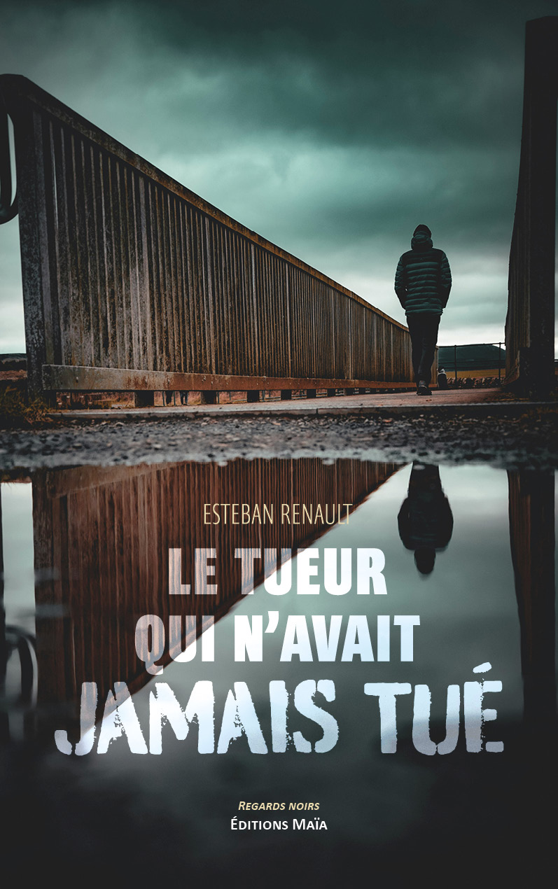 Esteban Renault, Le tueur qui n’avait jamais tué