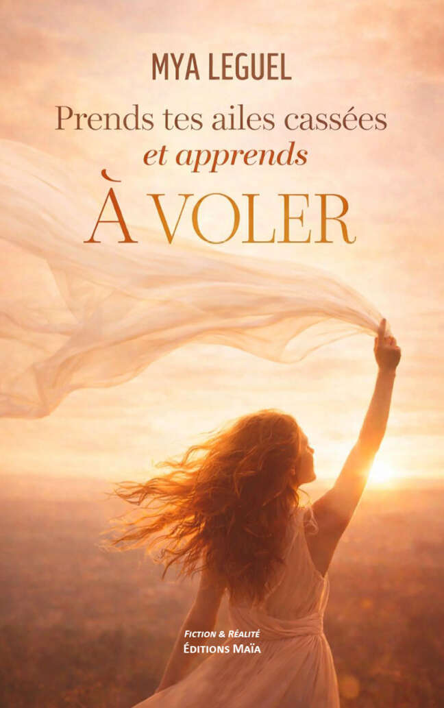 Mya Leguel, Prends tes ailes cassées et apprends à voler