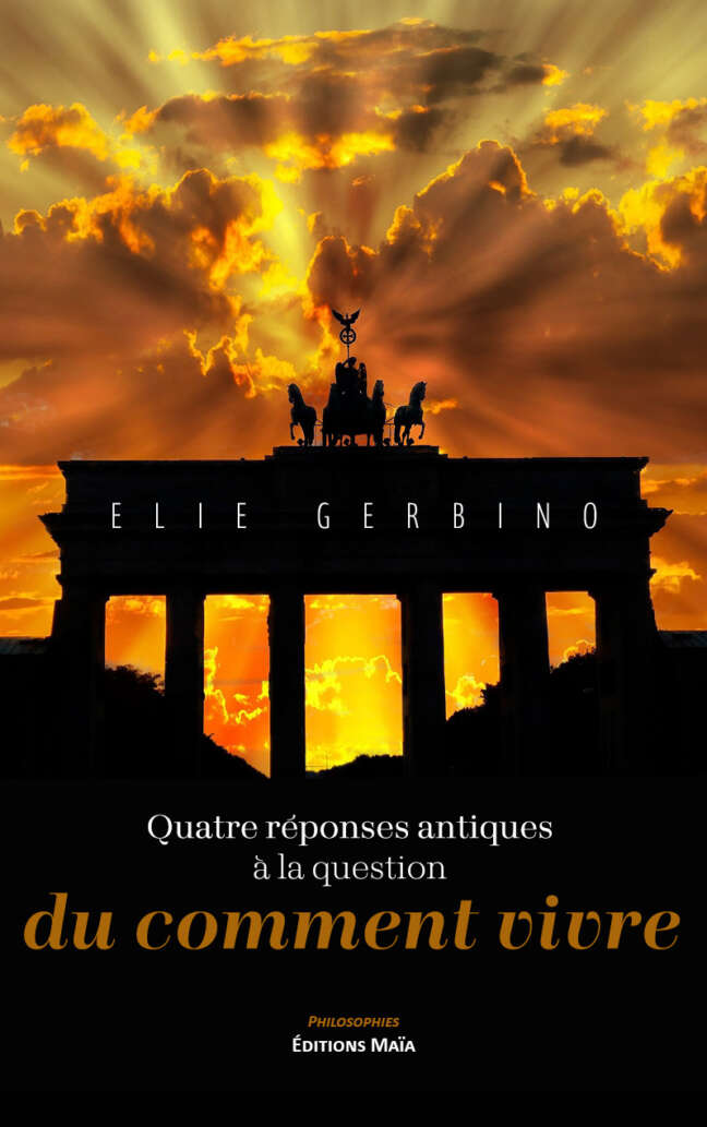 Elie Gerbino, Quatre réponses antiques à la question du comment vivre